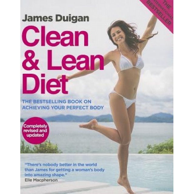 Clean & Lean Diet : The Global Bestseller on Achieving Your Perfect Body