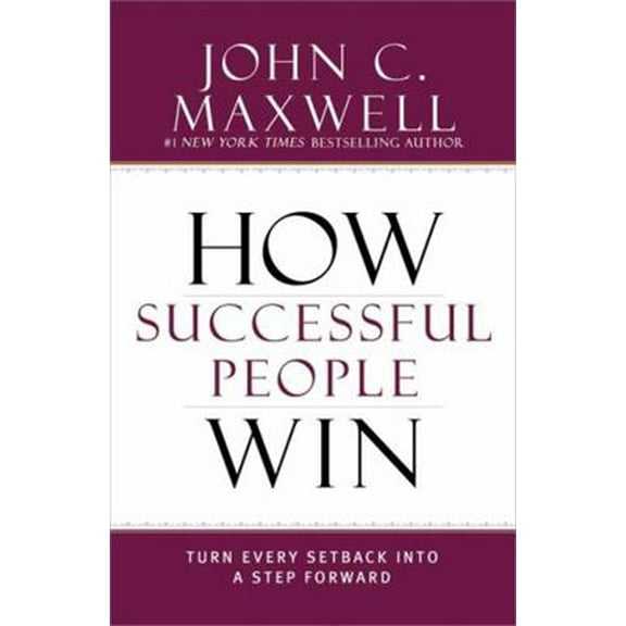 Pre-Owned How Successful People Win: Turn Every Setback into a Step Forward, 9781599953717, 1599953714, Hardcover,