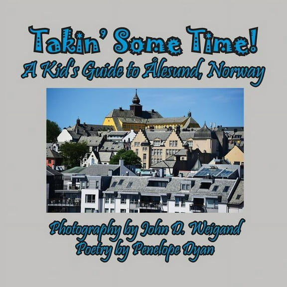 Takin' Some Time! A Kid's Guide to Ålesund, Norway, (Paperback)