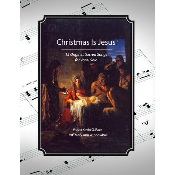 Christmas Is Jesus: 15 Original Songs for Vocal Solo, (Paperback)
