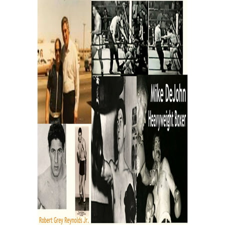 Mike DeJohn Heavyweight Boxer - eBook (The Best Heavyweight Boxers Of All Time)