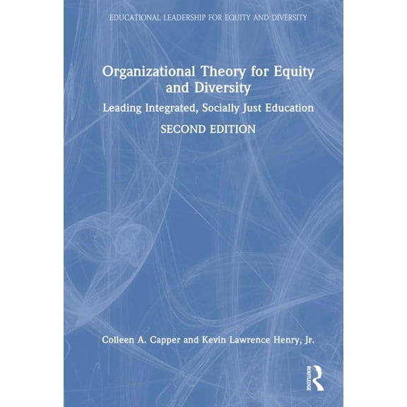 Educational Leadership for Equity and Di Organizational Theory for Equity and Diversity: Leading Integrated, Socially Just Education, (Hardcover)