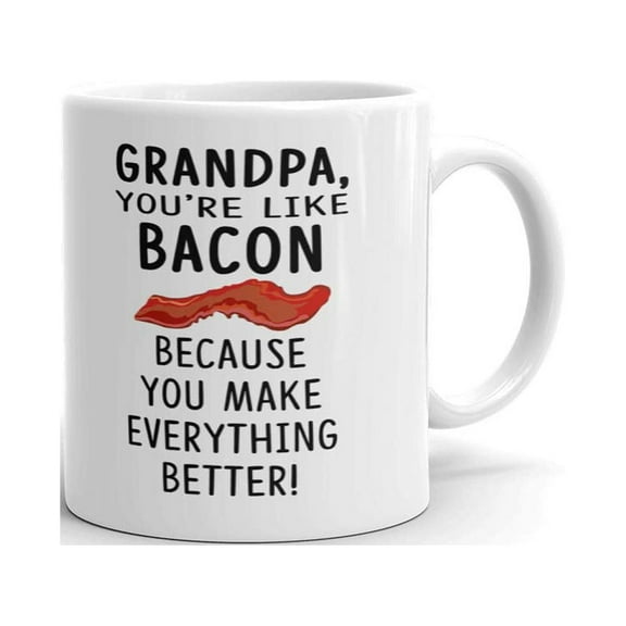 Grandpa You're Like Bacon Father Day Coffee Tea Ceramic Mug Office Work Cup Gift11 oz