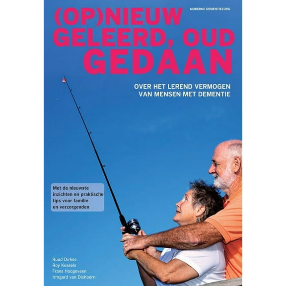 (op)Nieuw Geleerd, Oud Gedaan: Over Het Lerend Vermogen Van Mensen Met Dementie, (Paperback)