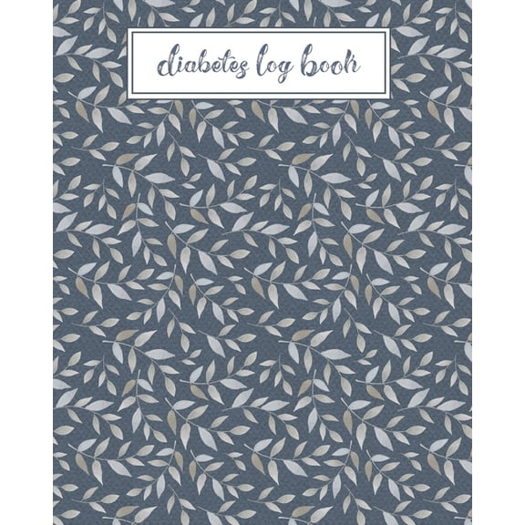 Diabetes Log Book: Record Daily Glucose Readings Two Year Blood Sugar Tracker Blue/Silver Leaf Design Note Pages and BON, (Paperback)