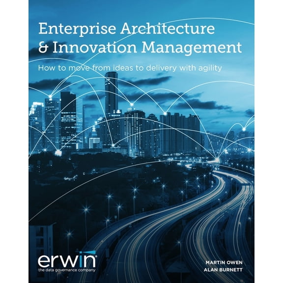 Enterprise Architecture and Innovation Management v11: How to move from ideas to reality with agility, (Paperback)