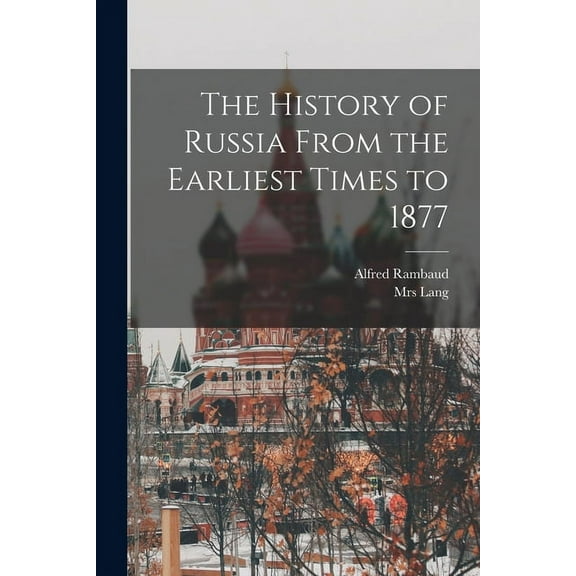 The History of Russia From the Earliest Times to 1877 (Paperback)