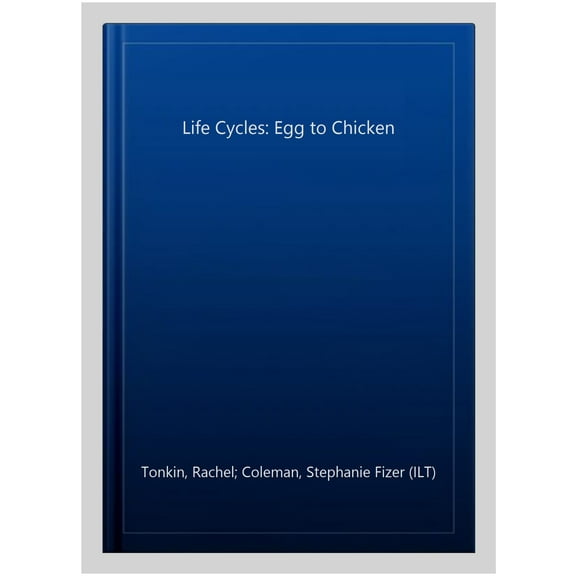 Life Cycles: Egg to Chicken