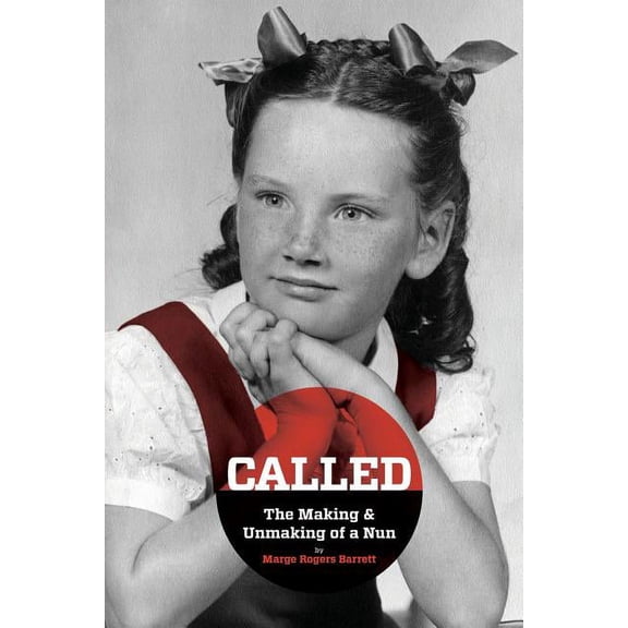 CALLED - The Making & Unmaking of a Nun (Paperback)