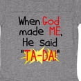 thumbnail image 3 of Inktastic When God Made Me He Said TA-DA! Boys or Girls Baby Bodysuit, 3 of 4