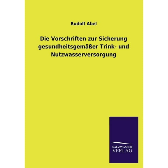 Die Vorschriften zur Sicherung gesundheitsgemäßer Trink- und Nutzwasserversorgung (Paperback)