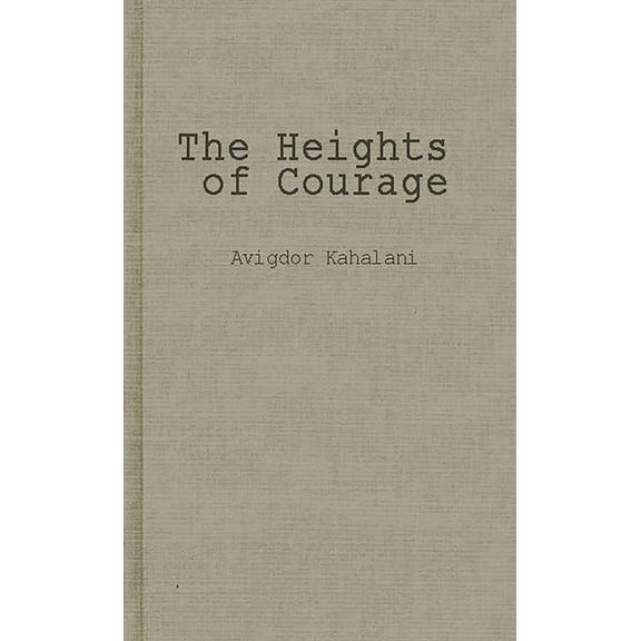 Contributions in Military Studies The Heights of Courage: A Tank Leader's War on the Golan, (Hardcover)