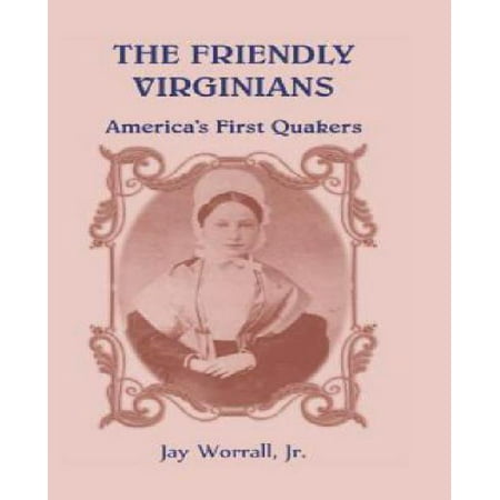 The Friendly Virginians America's First Quakers