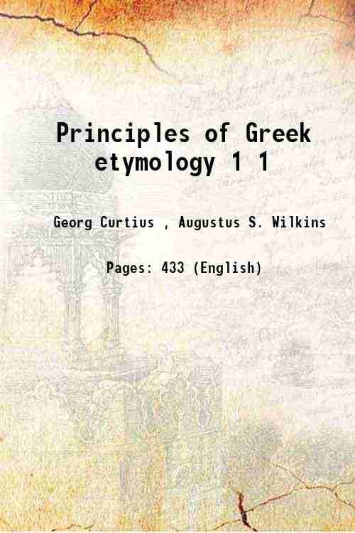 Principles of Greek etymology Volume 1 1886