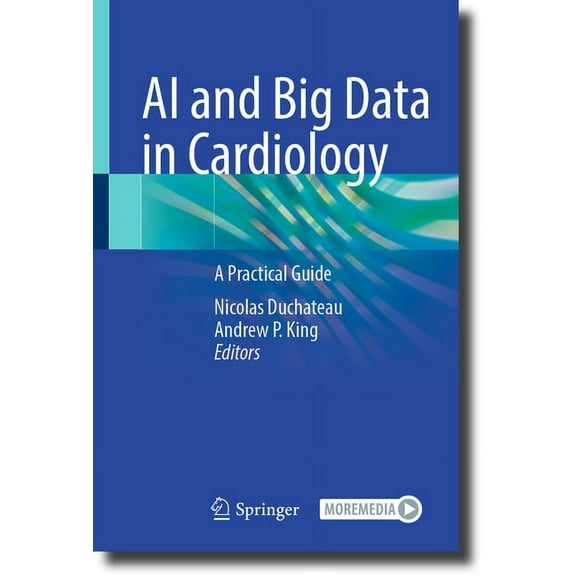 AI and Big Data in Cardiology: A Practical Guide, (Hardcover)