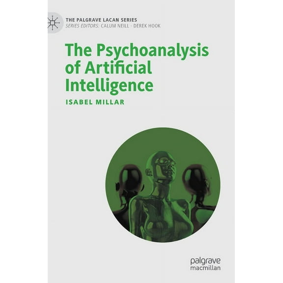 Palgrave Lacan The Psychoanalysis of Artificial Intelligence, (Hardcover)