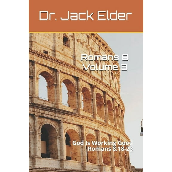 God Is Working Good: Romans 8:18-28, Volume 3 (Paperback)