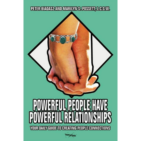Powerful People Have Powerful Relationships: Your Daily Guide to Creating People Connections (Paperback)
