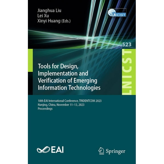 Lecture Notes of the Institute for Compu Tools for Design, Implementation and Verification of Emerging Information Technologies: 18th Eai International Conferenc, Book 523, (Paperback)