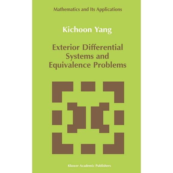 Mathematics and Its Applications Exterior Differential Systems and Equivalence Problems, Book 73, (Hardcover)