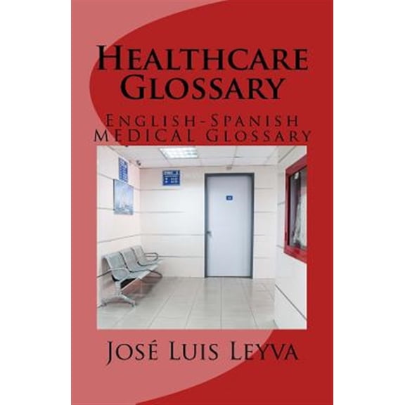 Pre-Owned Healthcare Glossary: English-Spanish Medical Glossary