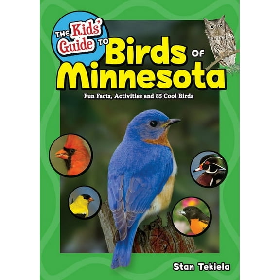 Birding Children's Books The Kids' Guide to Birds of Minnesota: Fun Facts, Activities and 85 Cool Birds, (Paperback)