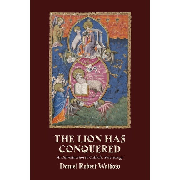 The Lion Has Conquered: An Introduction to Catholic Soteriology, (Paperback)