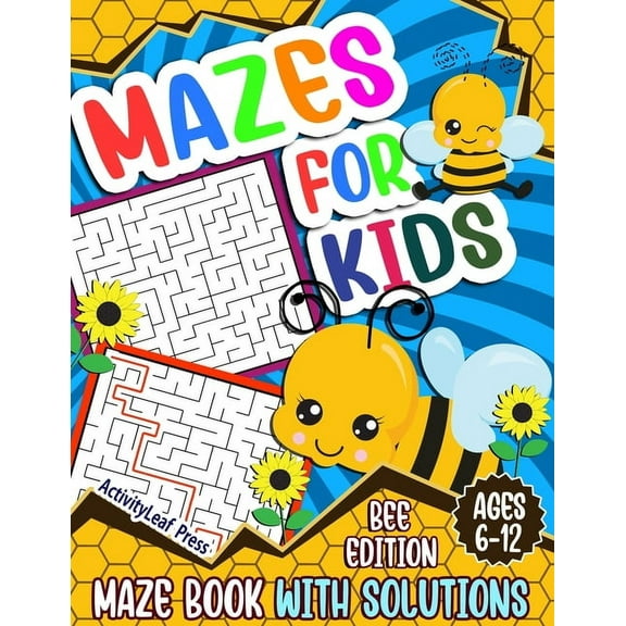 Mazes For Kids Ages 6-12: Bee Maze Activity Book For Kids - 6-8, 6-9, 9-12 and 10-12 years old - Fun and Challenging Maz, (Paperback)