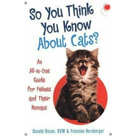 Pre-Owned So You Think You Know about Cats: An All-In-One Guide for Felines and Their Humans (Paperback) 0806527498 9780806527499