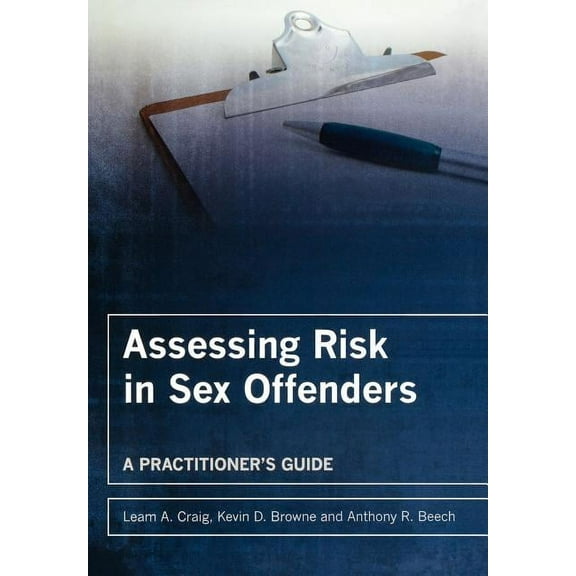 Assessing Risk in Sex Offenders: A Practitioner's Guide, (Paperback)