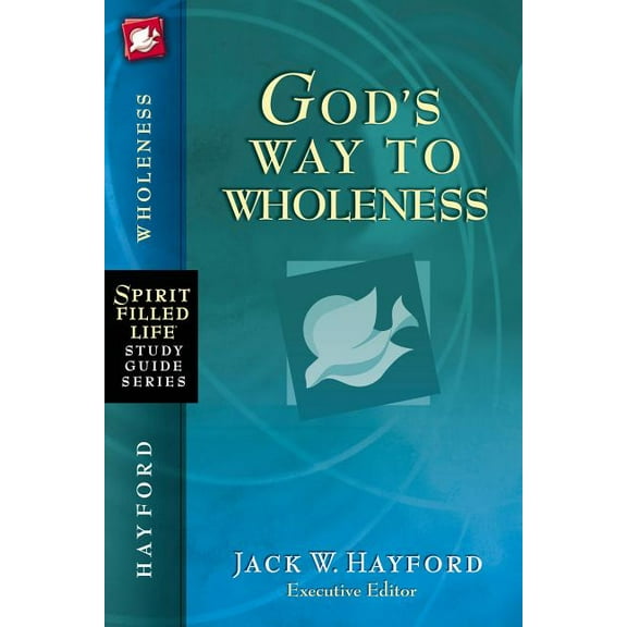 Spirit-Filled Life Study Guide God's Way to Wholeness, (Paperback)