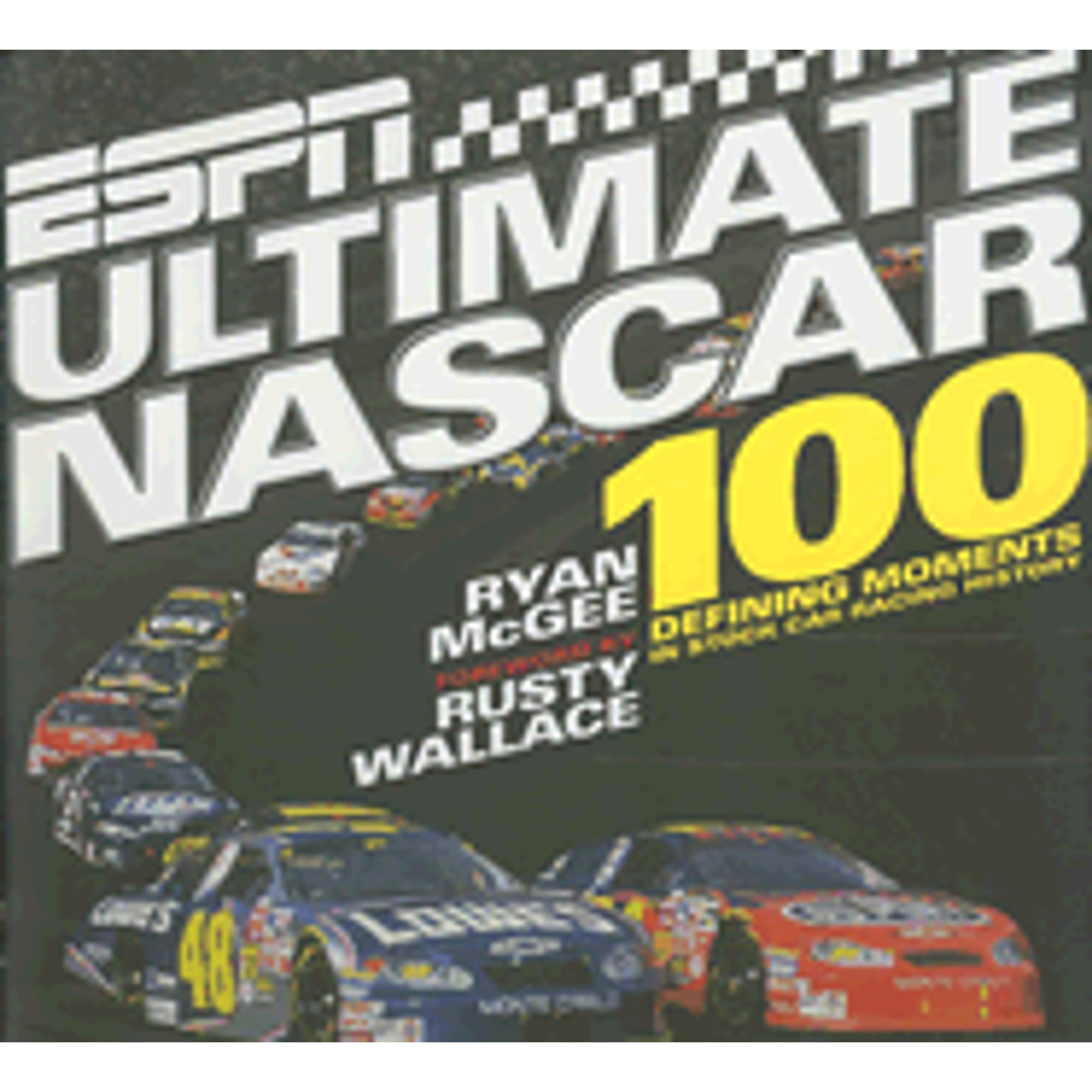 ESPN Ultimate NASCAR The 100 Defining Moments in Stock Car Racing