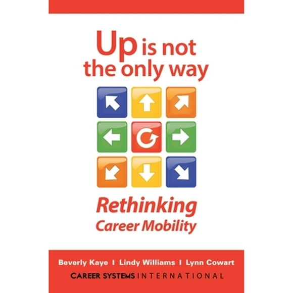 Pre-Owned Up Is Not the Only Way: Rethinking Career Mobility (Paperback 9781523083480) by Beverly Kaye, Lindy Williams, Lynn Cowart