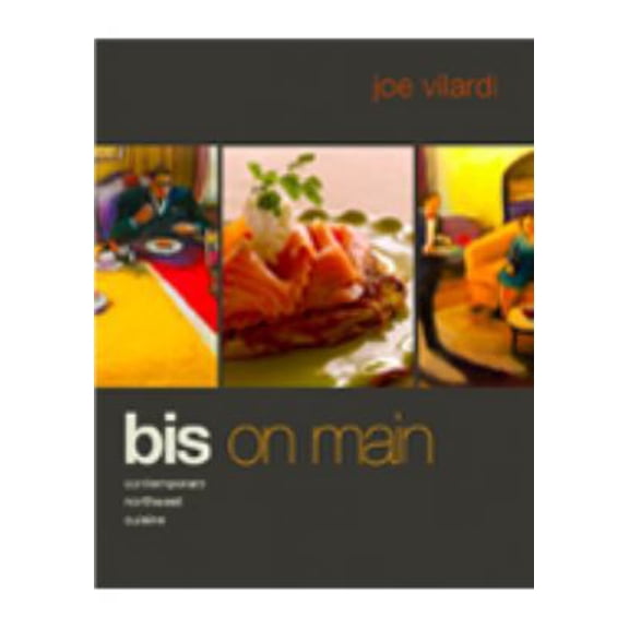Pre-Owned Bis on Main Contemporary Northwest Cuisine (Hardcover) 0615394620 9780615394626