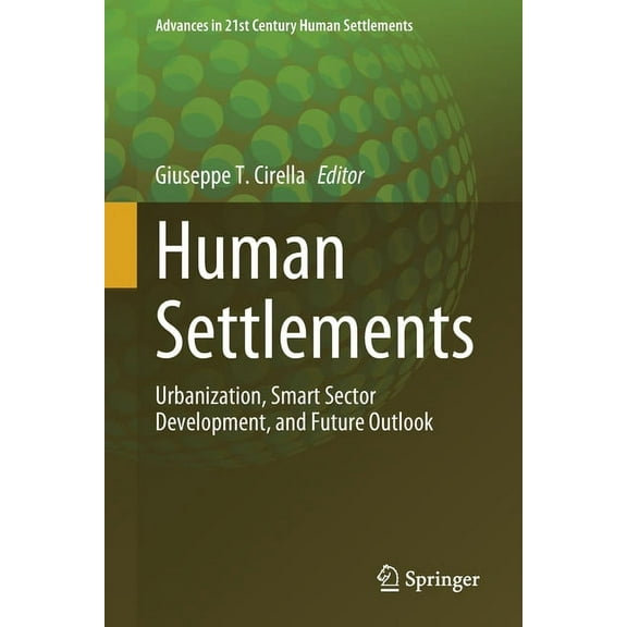 Advances in 21st Century Human Settlemen Human Settlements: Urbanization, Smart Sector Development, and Future Outlook, (Paperback)