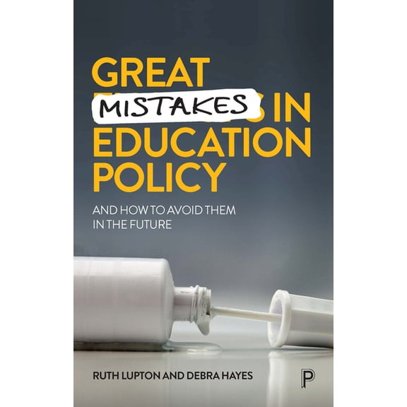 Great Mistakes in Education Policy: And How to Avoid Them in the Future, (Paperback)