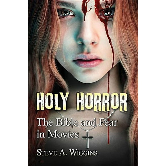 Holy Horror: The Bible and Fear in Movies, (Paperback)