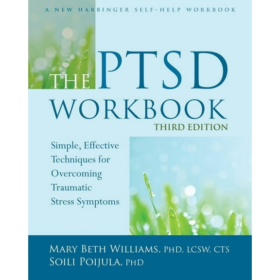 The PTSD Workbook: Simple, Effective Techniques for Overcoming Traumatic Stress Symptoms, (Paperback)