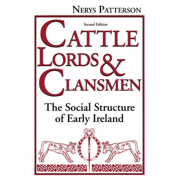 Cattle Lords and Clansmen: The Social Structure of Early Ireland, (Hardcover)