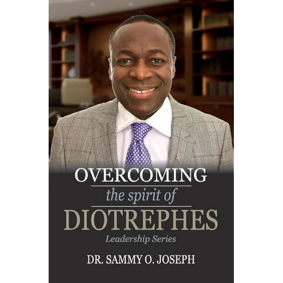 Leadership: Overcoming the spirit of DIOTREPHES (Paperback)