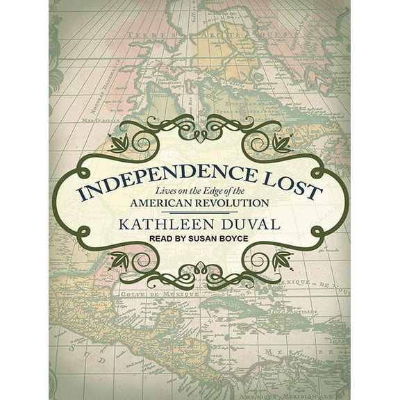 Independence Lost: Lives on the Edge of the American Revolution (Audiobook)