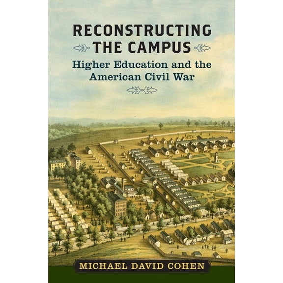 Nation Divided Reconstructing the Campus: Higher Education and the American Civil War, (Hardcover)