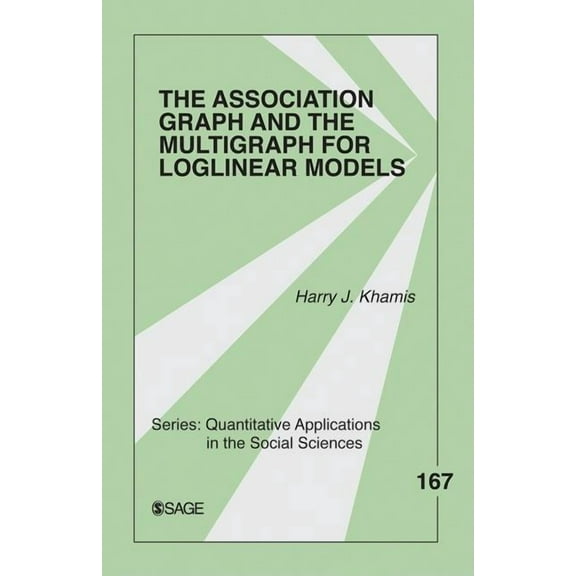 Quantitative Applications in the Social The Association Graph and the Multigraph for Loglinear Models, Book 167, (Paperback)