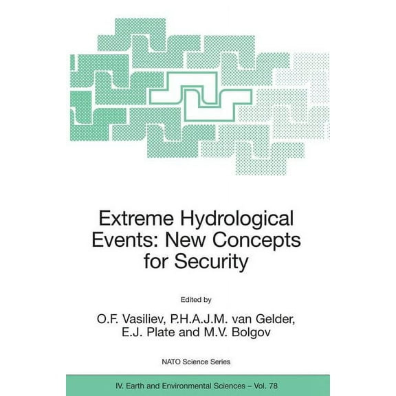 NATO Science Series: IV: Extreme Hydrological Events: New Concepts for Security, Book 78, (Paperback)