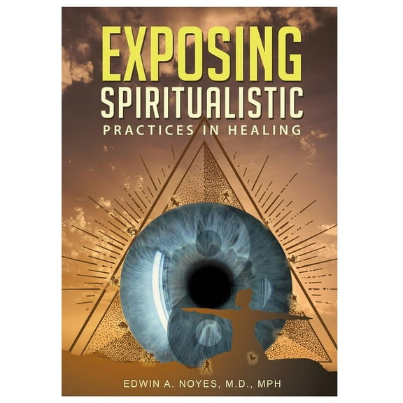 Exposing Spiritualistic Practices in Healing (New Edition), (Hardcover)