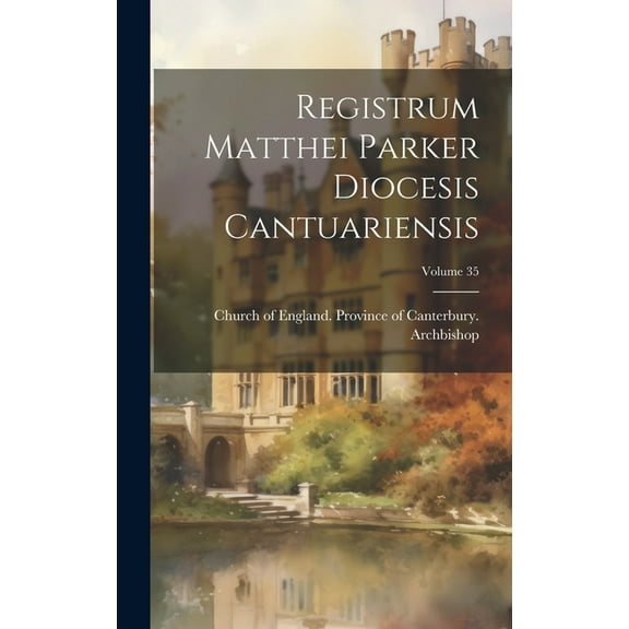 Registrum Matthei Parker Diocesis Cantuariensis; Volume 35 (Hardcover)