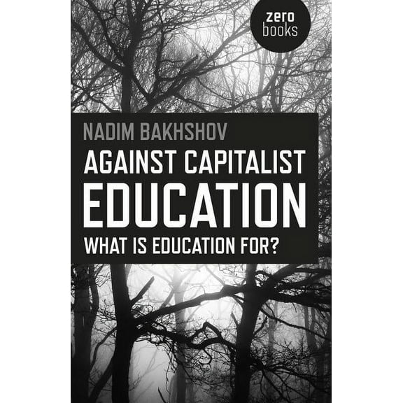 Against Capitalist Education : What is Education for? (Paperback)