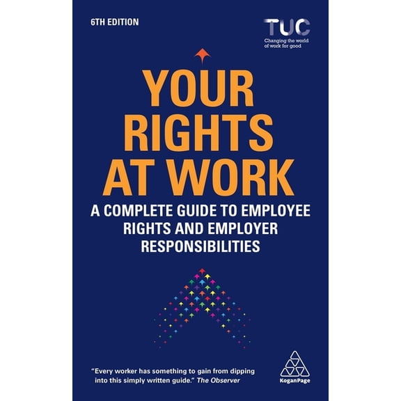 Your Rights at Work: A Complete Guide to Employee Rights and Employer Responsibilities, (Paperback)