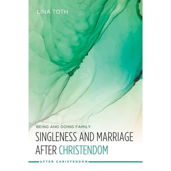 After Christendom: Singleness and Marriage after Christendom (Paperback)