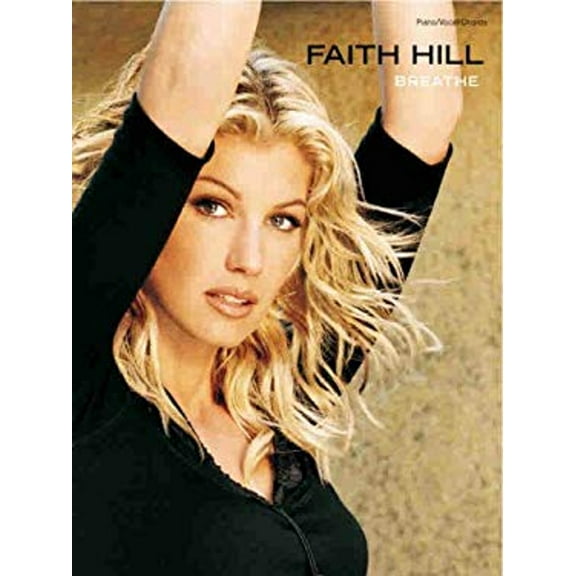 Pre-Owned Faith Hill -- Breathe: Piano/Vocal/Chords (Paperback) 0769298494 9780769298498
